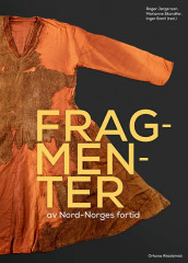Fragmenter av Nord-Norges fortid (Innbundet)