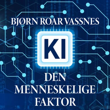 KI. Den menneskelige faktor
