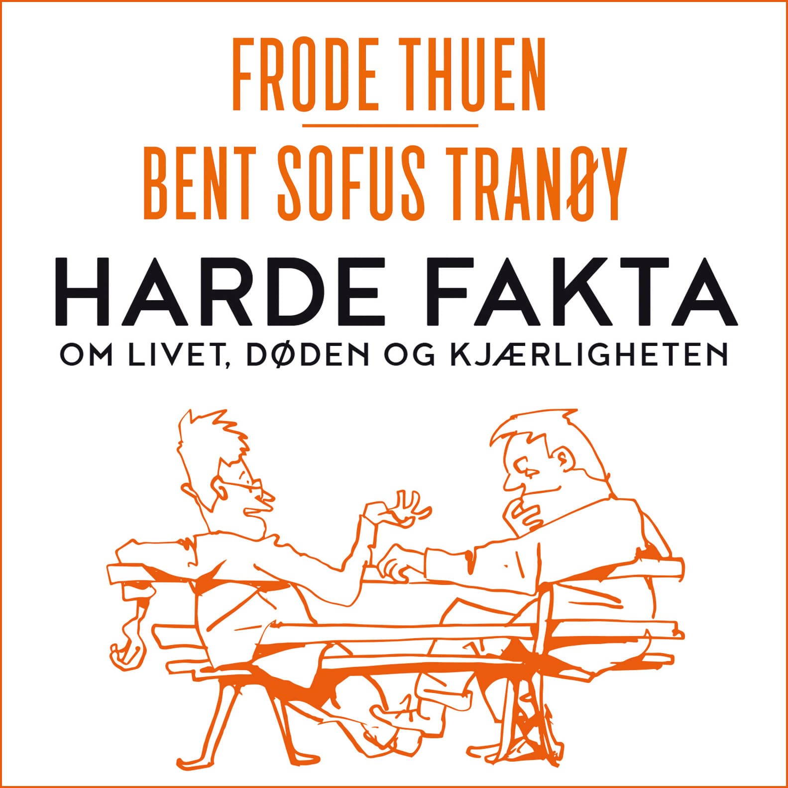 Omslag Harde fakta - om livet, døden og kjærligheten av Frode Thuen og Bent Sofus Tranøy (Lydbok)