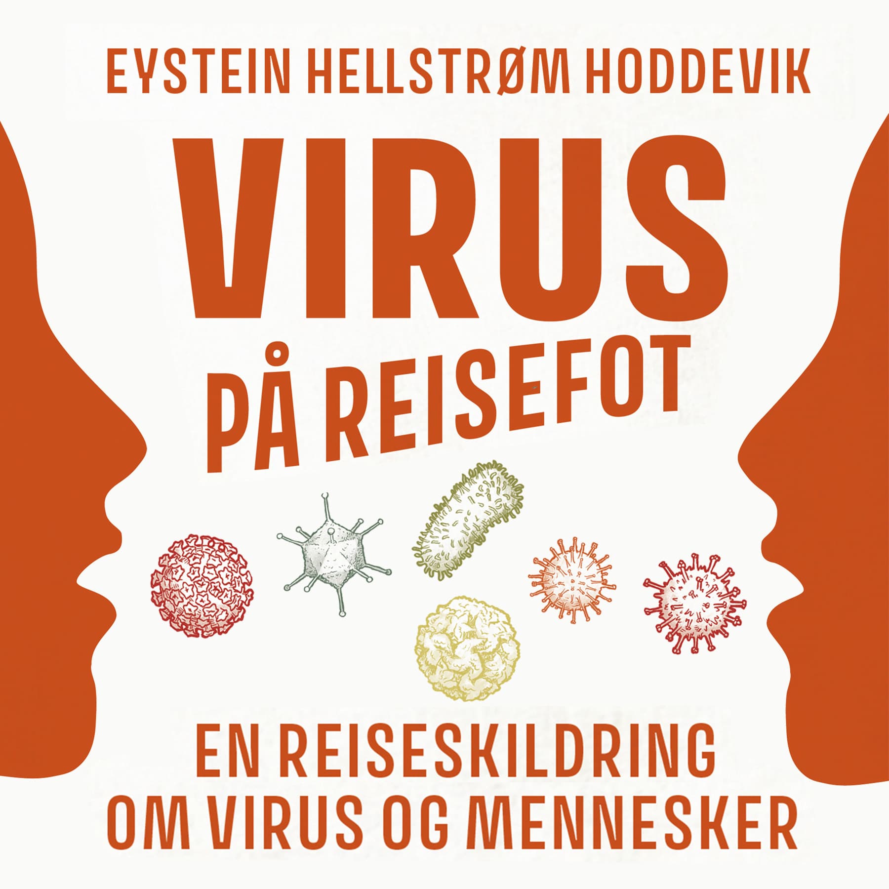 Omslag Virus på reisefot - En reiseskildring om virus og mennesker av Eystein Hellstrøm Hoddevik (Lydbok)