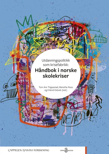Utdanningspolitikk som krisefabrikk: Håndbok i norske skolekriser