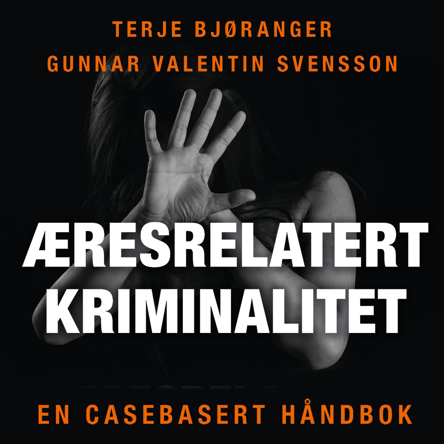 Omslag Æresrelatert kriminalitet av Terje Bjøranger og Gunnar Valentin Svensson (Lydbok)