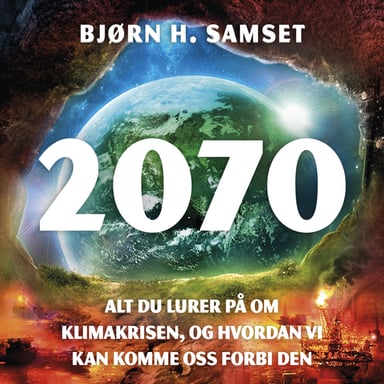 Omslag av "2070 - Alt du lurer på om klimakrisen, og hvordan vi kan komme oss forbi den"
