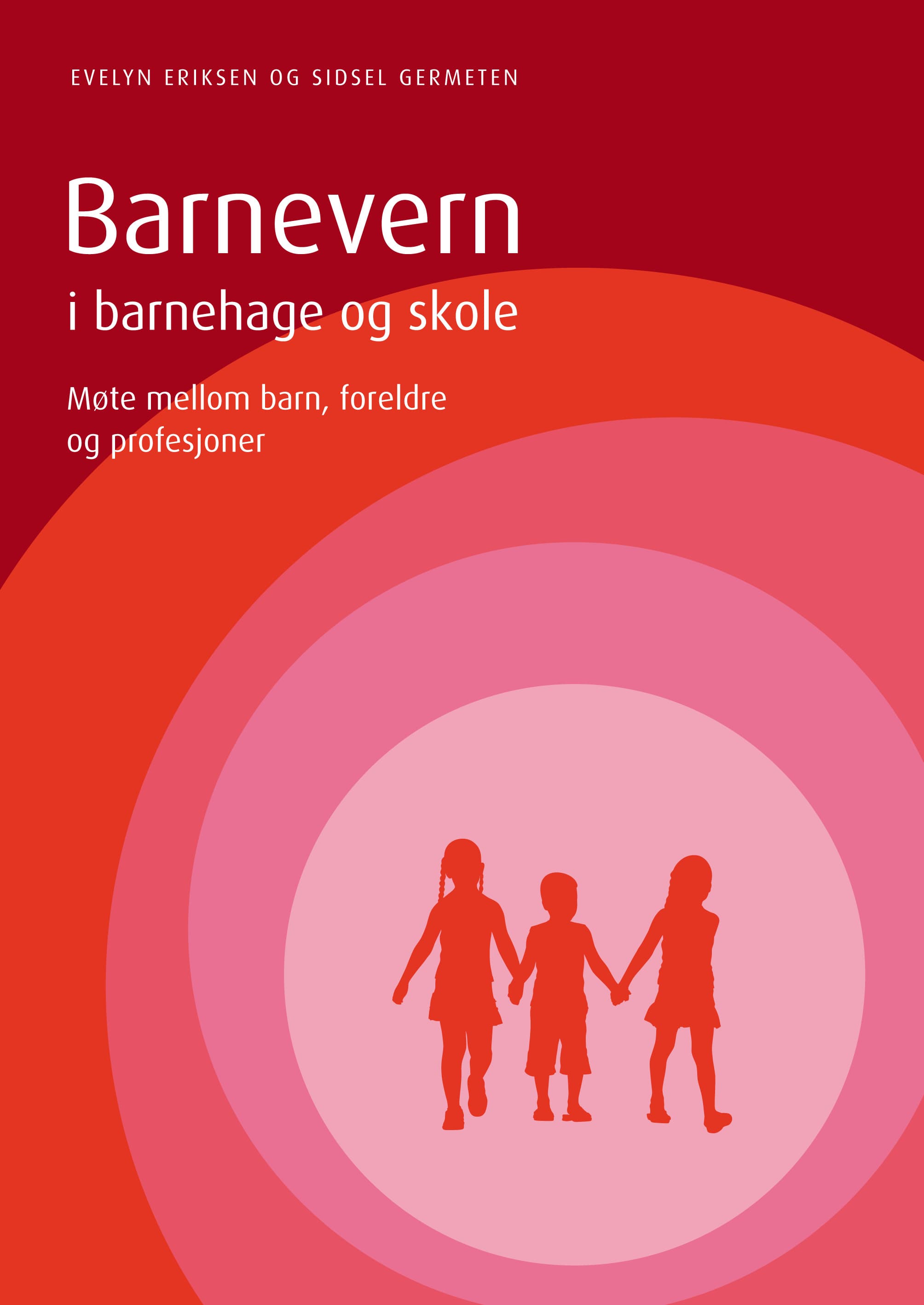 Omslag Barnevern i barnehage og skole av Evelyn Eriksen og Sidsel Germeten (Heftet)