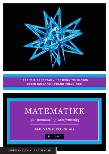 Matematikk for økonomi og samfunnsfag. Løsningsforslag