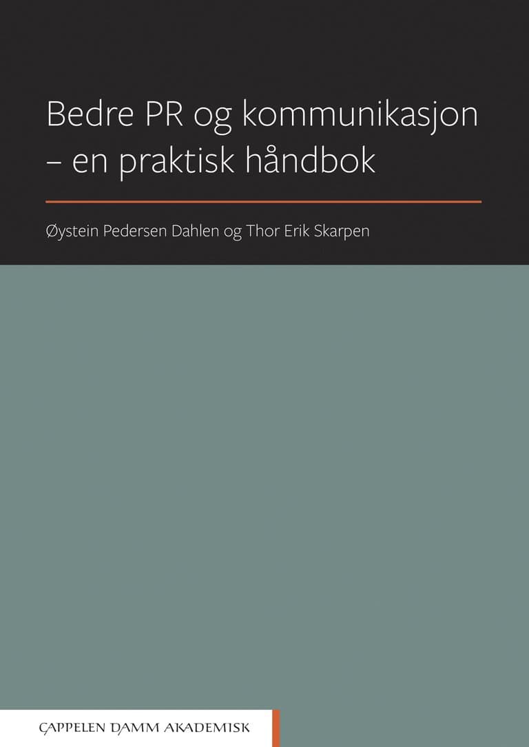 Omslag Bedre PR og kommunikasjon - en praktisk håndbok av Øystein Pedersen Dahlen og Thor Erik Skarpen (Ebok)