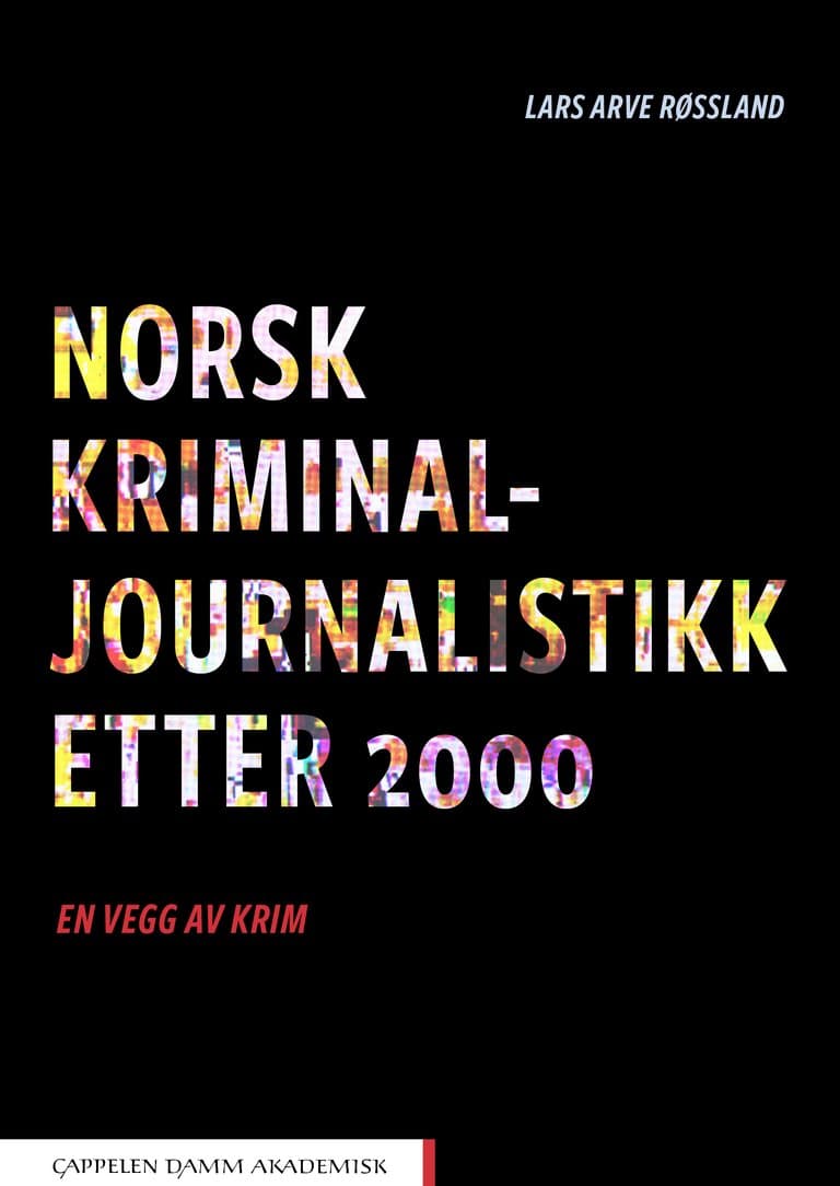 Omslag Norsk kriminaljournalistikk etter 2000 av Lars Arve Røssland (Ebok)