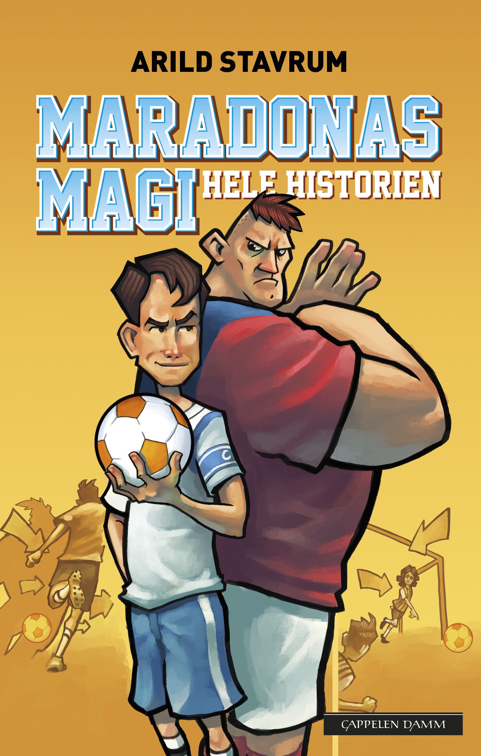 Omslag Maradonas magi - hele historien av Arild Stavrum (Innbundet)