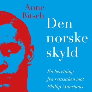 Omslag av "Den norske skyld - En beretning fra rettssaken mot Philip Manshaus"