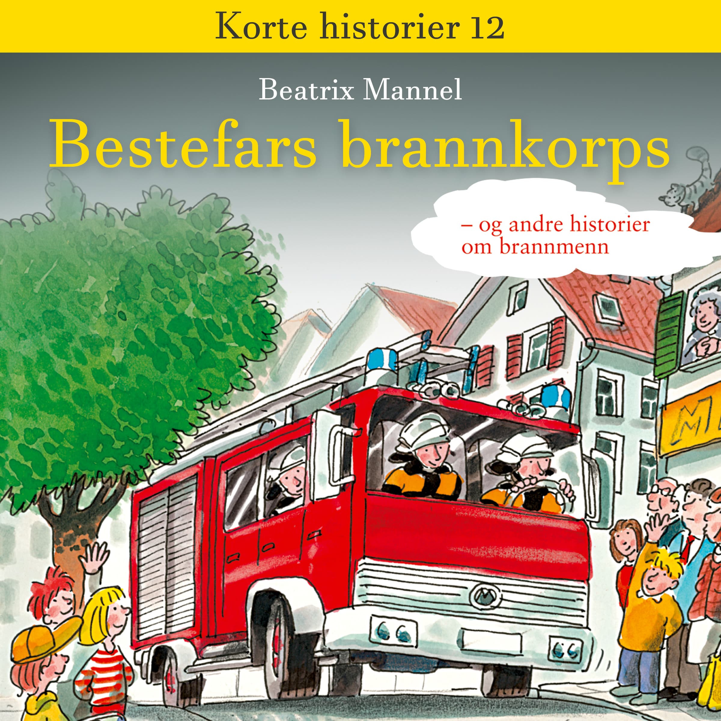 Omslag Bestefars brannkorps - og andre historier om brannkonstabler av Beatrix Mannel (Lydbok)