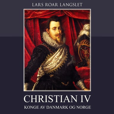 Omslag av "Christian IV - Konge av Danmark og Norge"