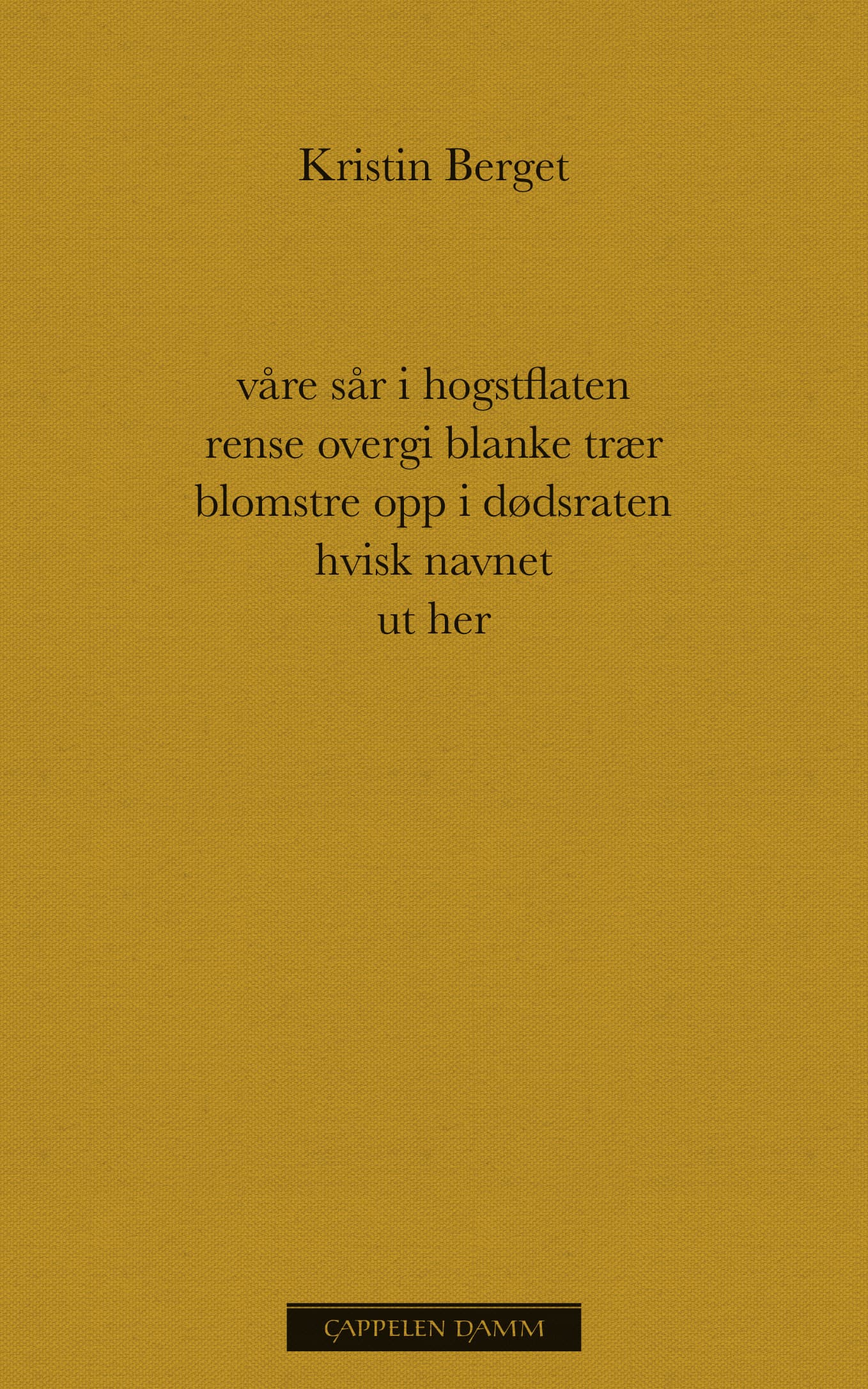 Omslag våre sår i hogstflaten rense overgi blanke trær blomstre opp i dødsraten hvisk navnet ut her av Kristin Berget (Ebok)