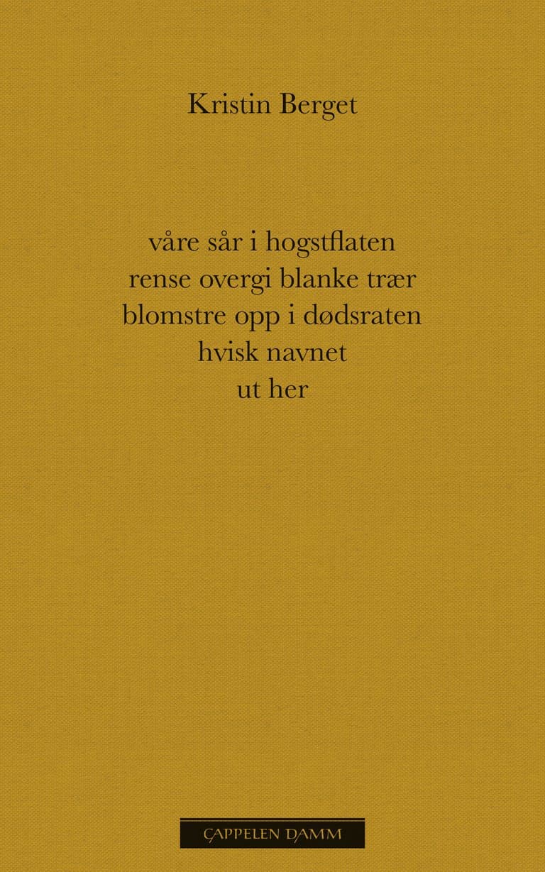 Omslag våre sår i hogstflaten rense overgi blanke trær blomstre opp i dødsraten hvisk navnet ut her av Kristin Berget (Innbundet)