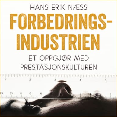 Forbedringsindustrien - Et oppgjør med prestasjonskulturen