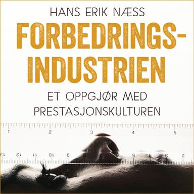 Omslag av "Forbedringsindustrien - Et oppgjør med prestasjonskulturen"