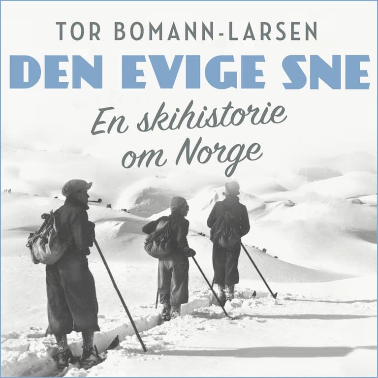 Omslag Den evige sne - En skihistorie om Norge av Tor Bomann-Larsen (Lydbok)