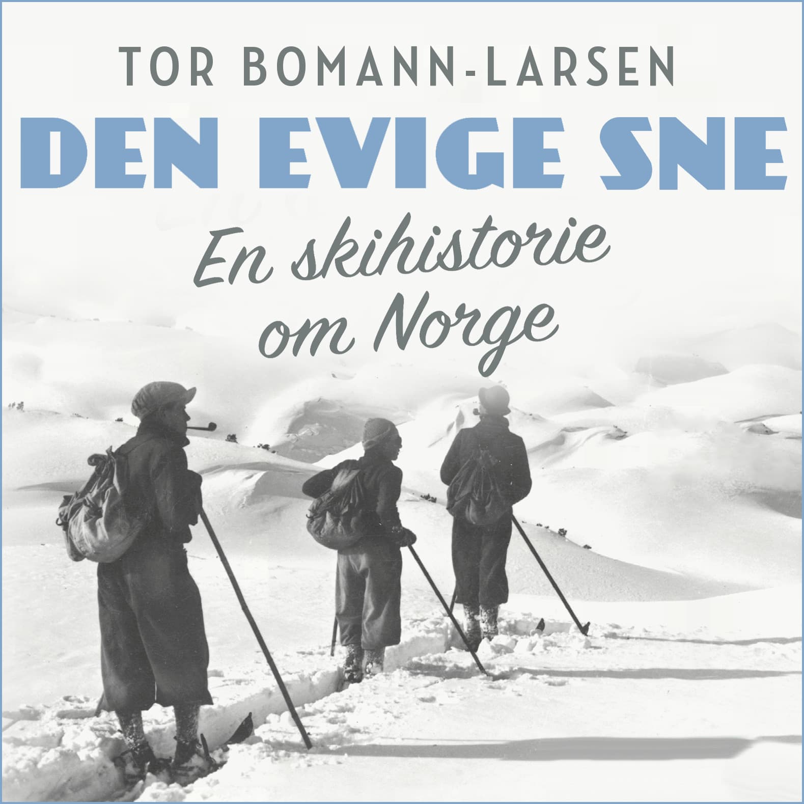 Omslag Den evige sne - En skihistorie om Norge av Tor Bomann-Larsen (Lydbok)