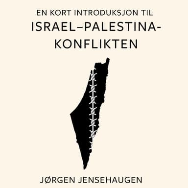 En kort introduksjon til Israel–Palestina-konflikten
