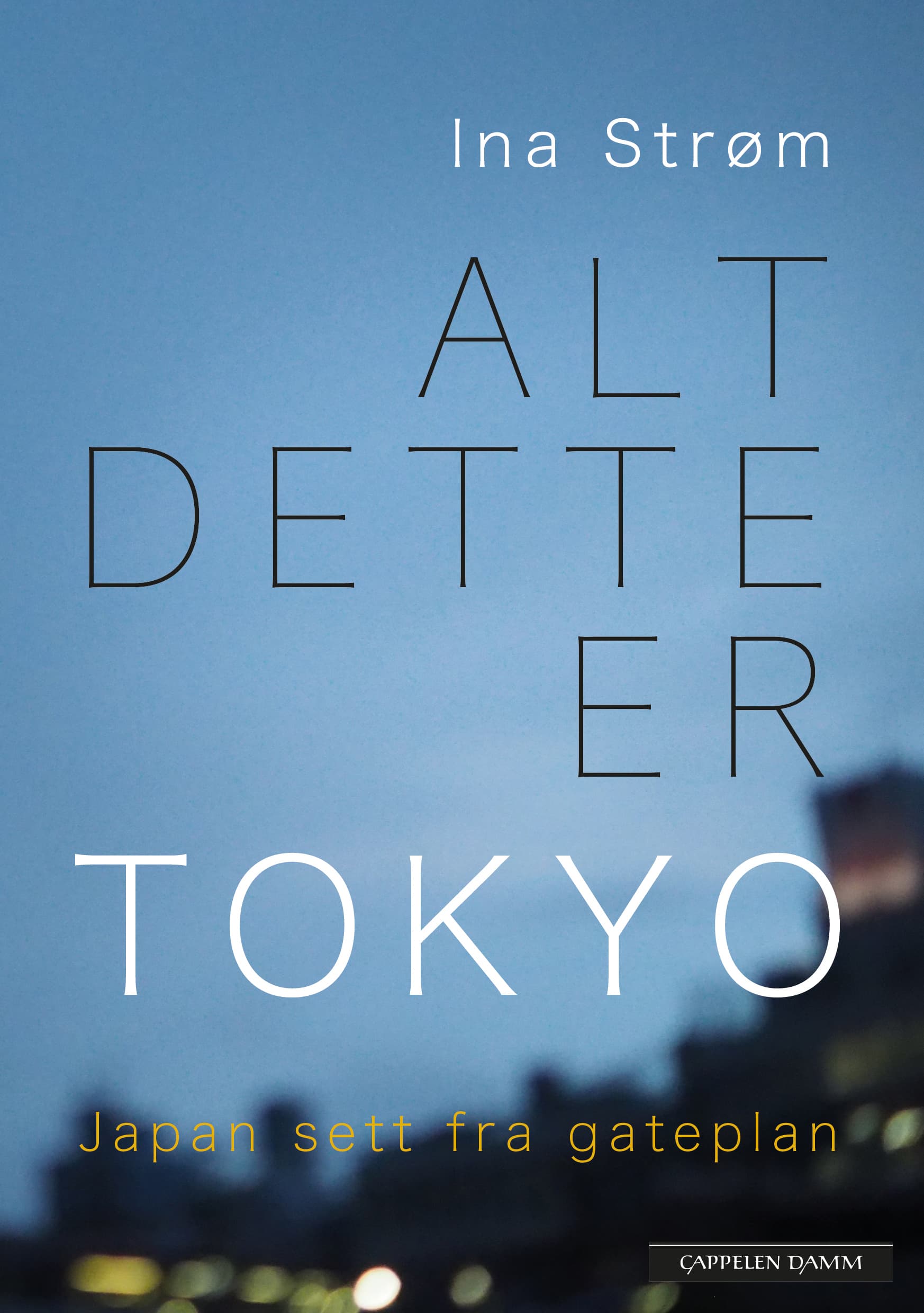 Omslag Alt dette er Tokyo av Ina Strøm (Heftet)