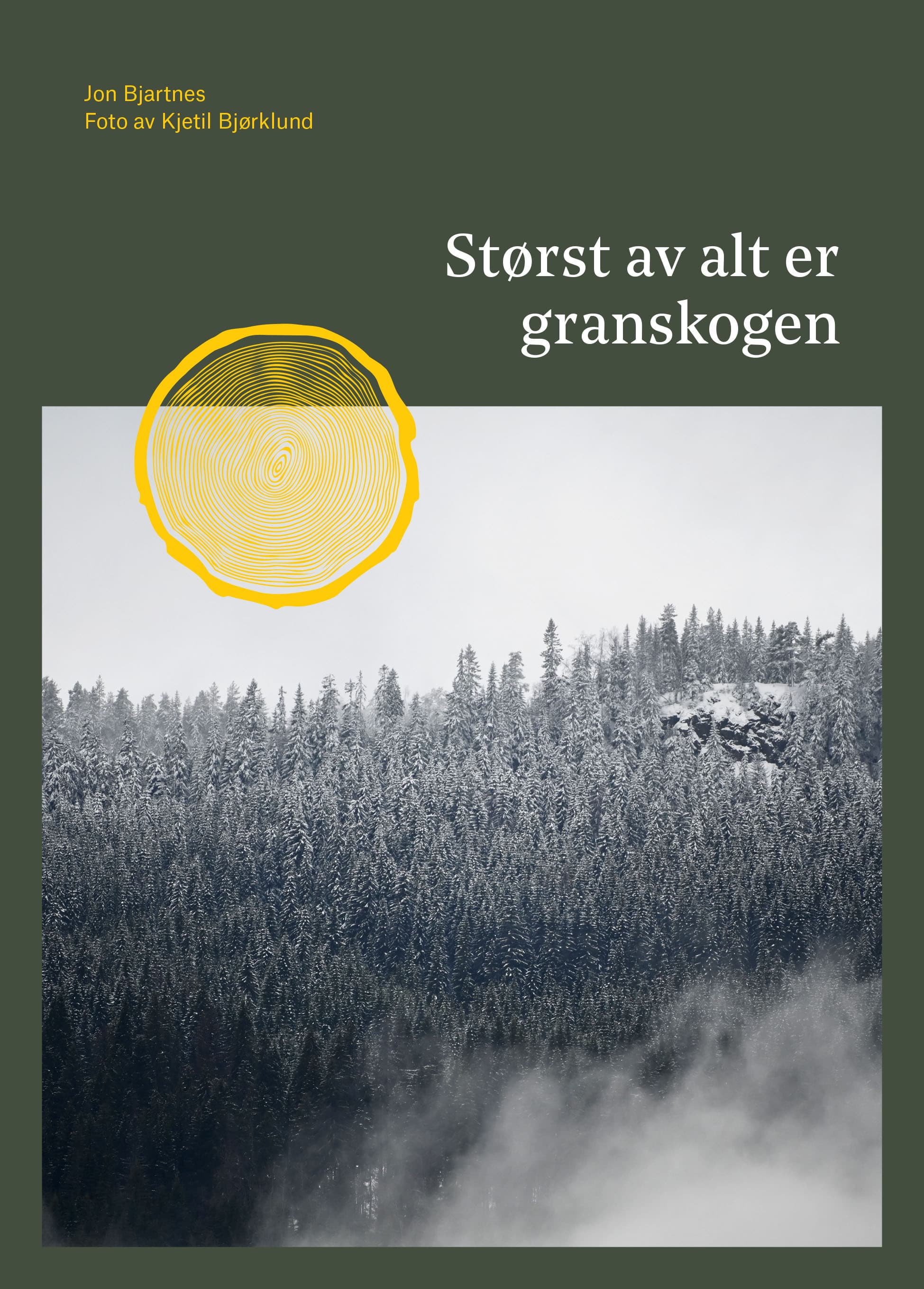 Omslag Størst av alt er granskogen av Jon Bjartnes (Innbundet)