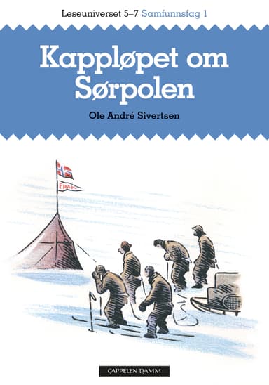 Leseuniverset 5-7 Samfunnsfag 1: Kappløpet om Sørpolen