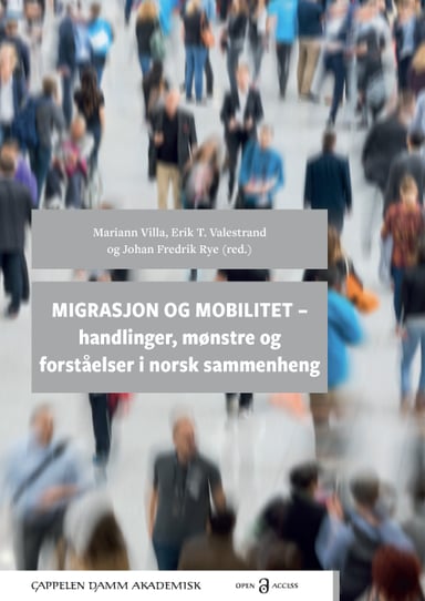 Omslag av "Migrasjon og mobilitet – handlinger, mønstre og forståelser i norsk sammenheng"