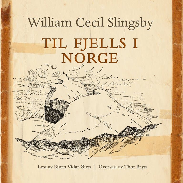 Omslag Til fjells i Norge av William Cecil Slingsby (Lydbok)