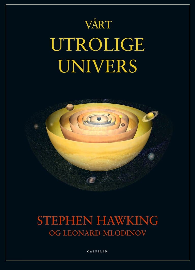 Omslag Vårt utrolige univers av Hawking, Stephen W. / Mlodinov, Leonard (Innbundet)
