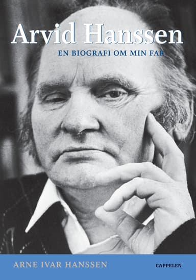 Arvid Hanssen. En biografi om min far
