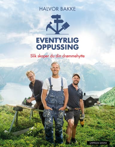 Eventyrlig oppussing - slik skaper du din drømmehytte