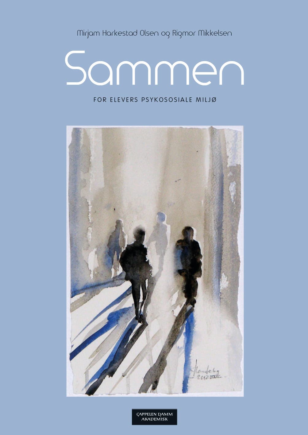 Omslag Sammen for elevers psykososiale miljø av Mirjam Harkestad Olsen og Rigmor Mikkelsen (Ebok)