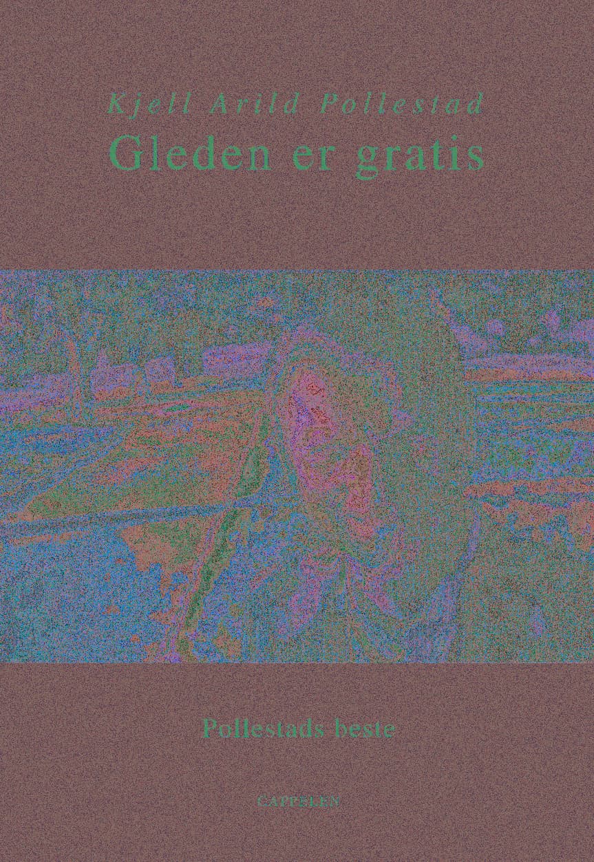 Omslag Gleden er gratis. Pollestads beste av Kjell A. Pollestad (Innbundet)