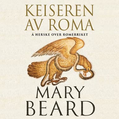 Keiseren av Roma - Hvordan Romerriket ble styrt