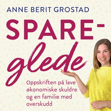 Spareglede - Oppskriften på lave økonomiske skuldre og en familie med overskudd