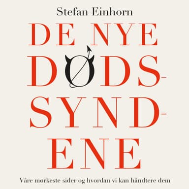 De nye dødssyndene - Våre mørkeste sider og hvordan vi kan håndtere dem