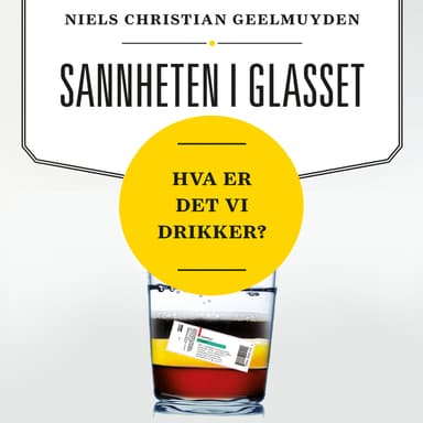 Sannheten i glasset - Hva er det vi drikker?