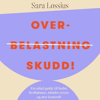 Overskudd! - En enkel guide til bedre livsbalanse, mindre stress og mer kontroll