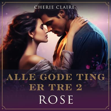 Alle gode ting er tre - Rose
