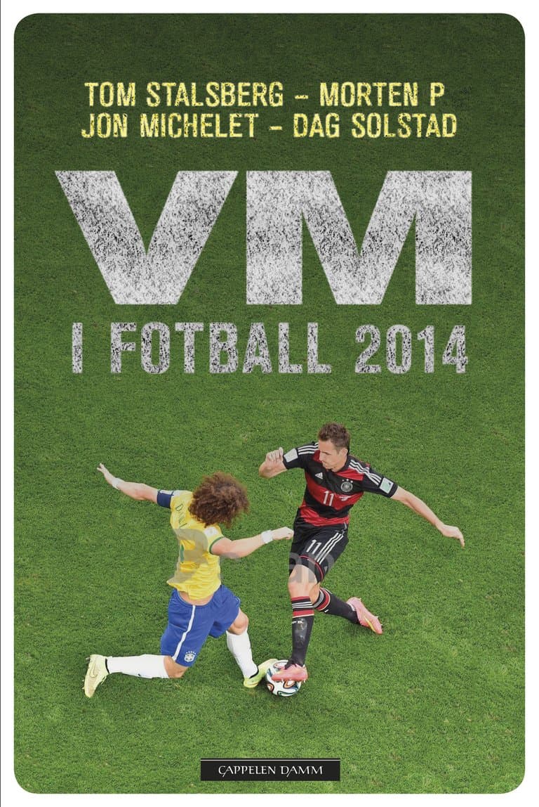 Omslag VM i fotball 2014 av Tom Stalsberg, Morten P, Jon Michelet og Dag Solstad (Innbundet)