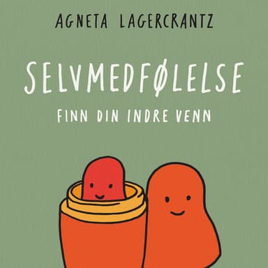 Selvmedfølelse - finn din indre venn