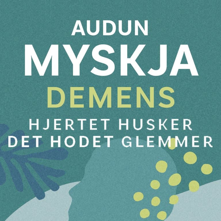 Omslag Demens - Hjertet husker det hodet glemmer av Audun Myskja (Lydbok)