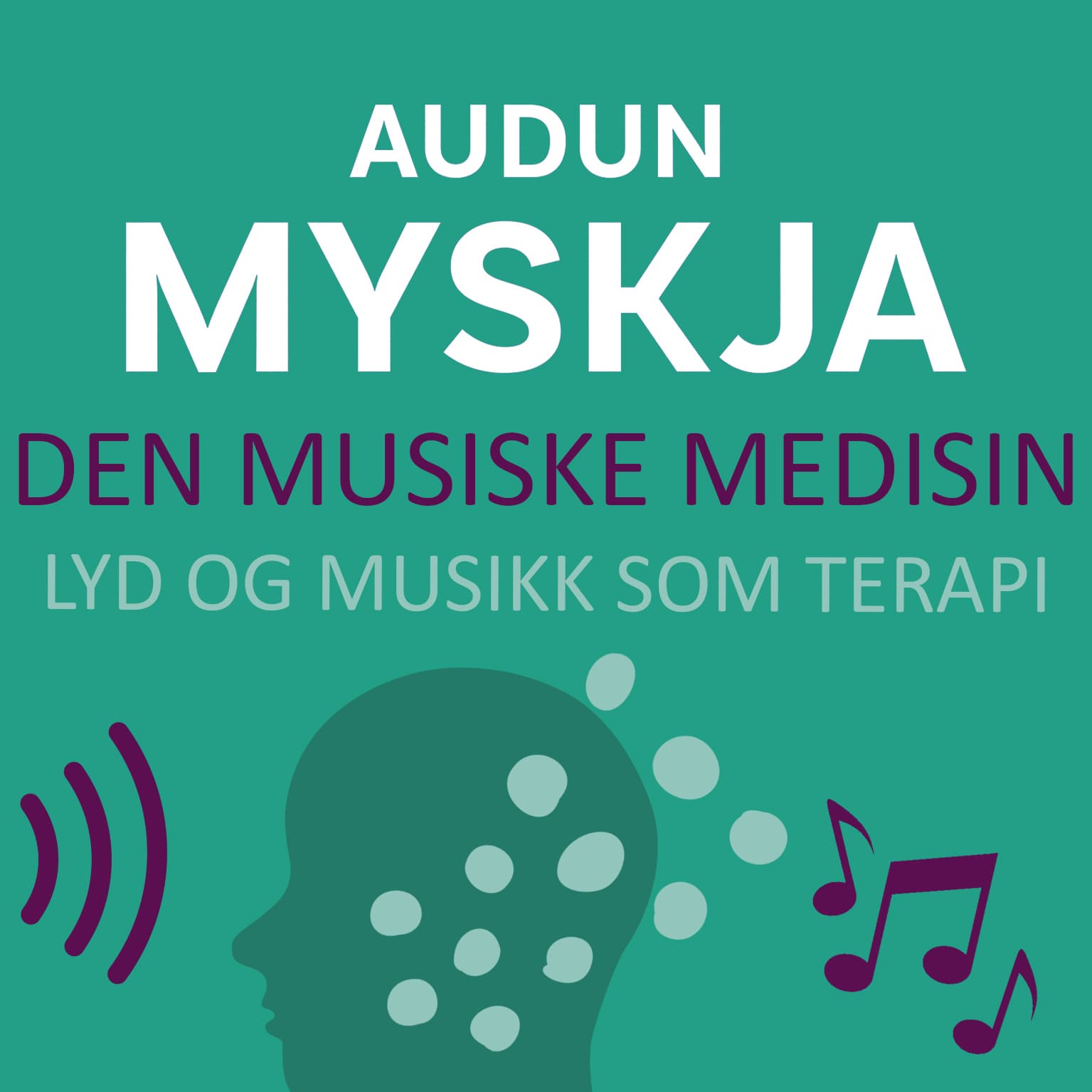 Omslag Den musiske medisin - Lyd og musikk som terapi av Audun Myskja (Lydbok)