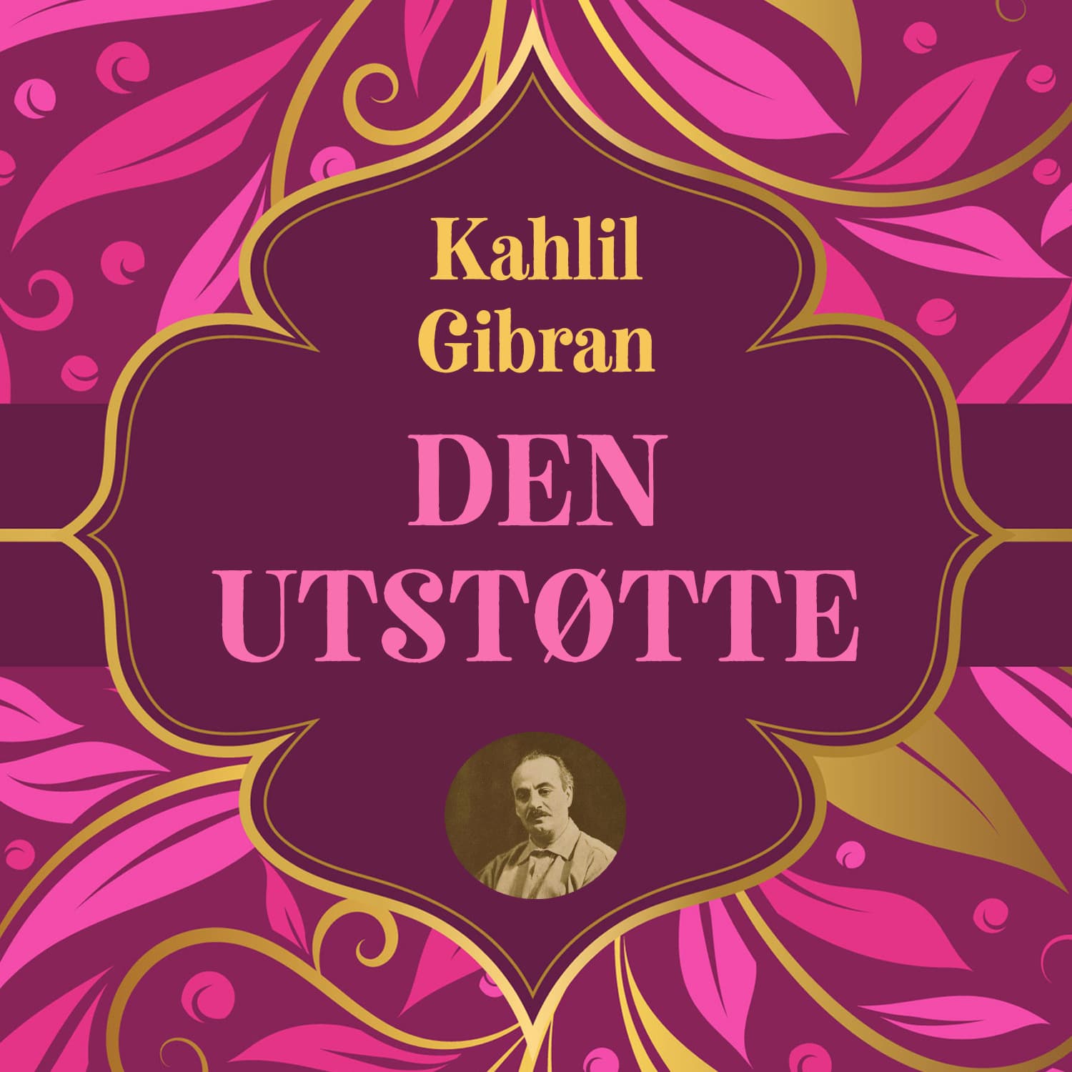 Omslag Den utstøtte - kamp mot undertrykkelse med ordet som våpen av Kahlil Gibran (Lydbok)