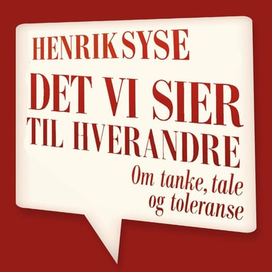 Omslag av "Det vi sier til hverandre - Om tanke, tale og toleranse"