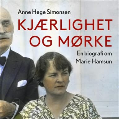 Kjærlighet og mørke - En biografi om Marie Hamsun