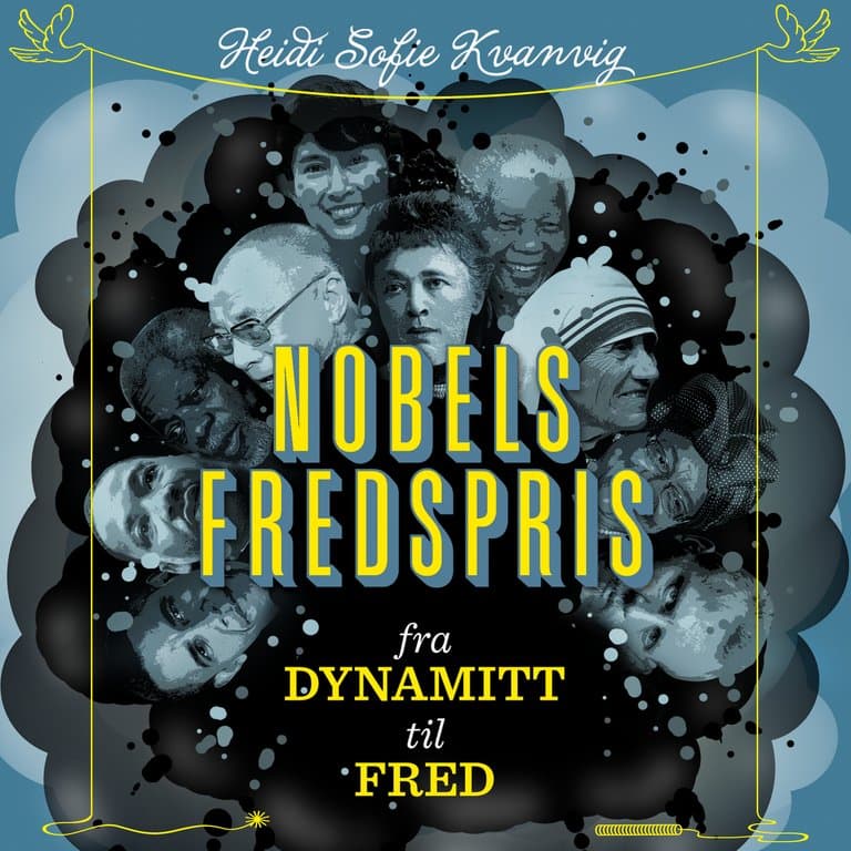 Omslag Nobels fredspris - Fra dynamitt til fred av Heidi Sofie Kvanvig (Lydbok)