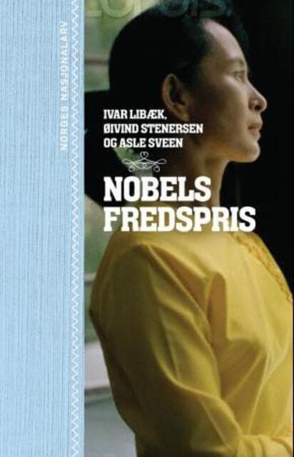 Omslag Nobels fredspris av Ivar Libæk, Øivind Stenersen og Asle Sveen (Ebok)