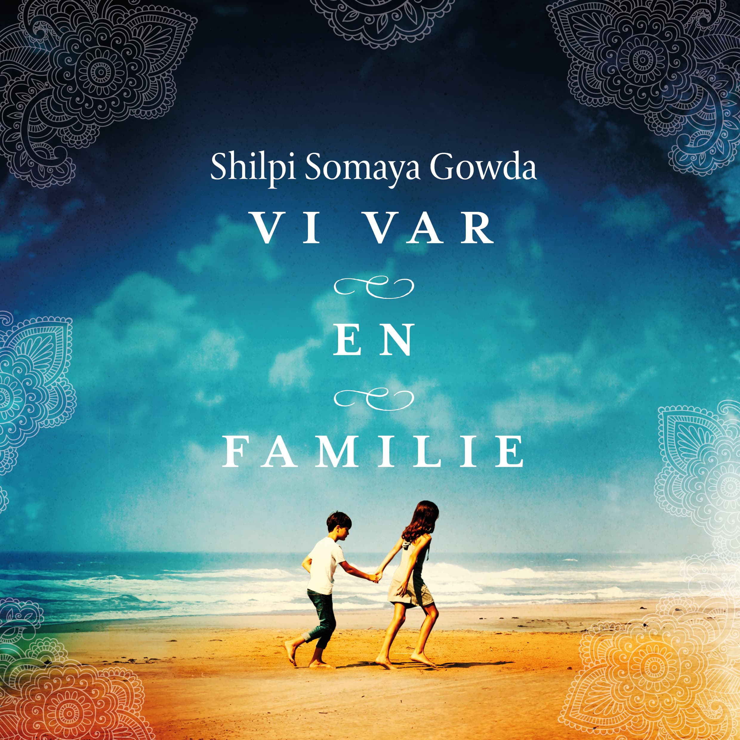 Omslag Vi var en familie av Shilpi Somaya Gowda (Lydbok)