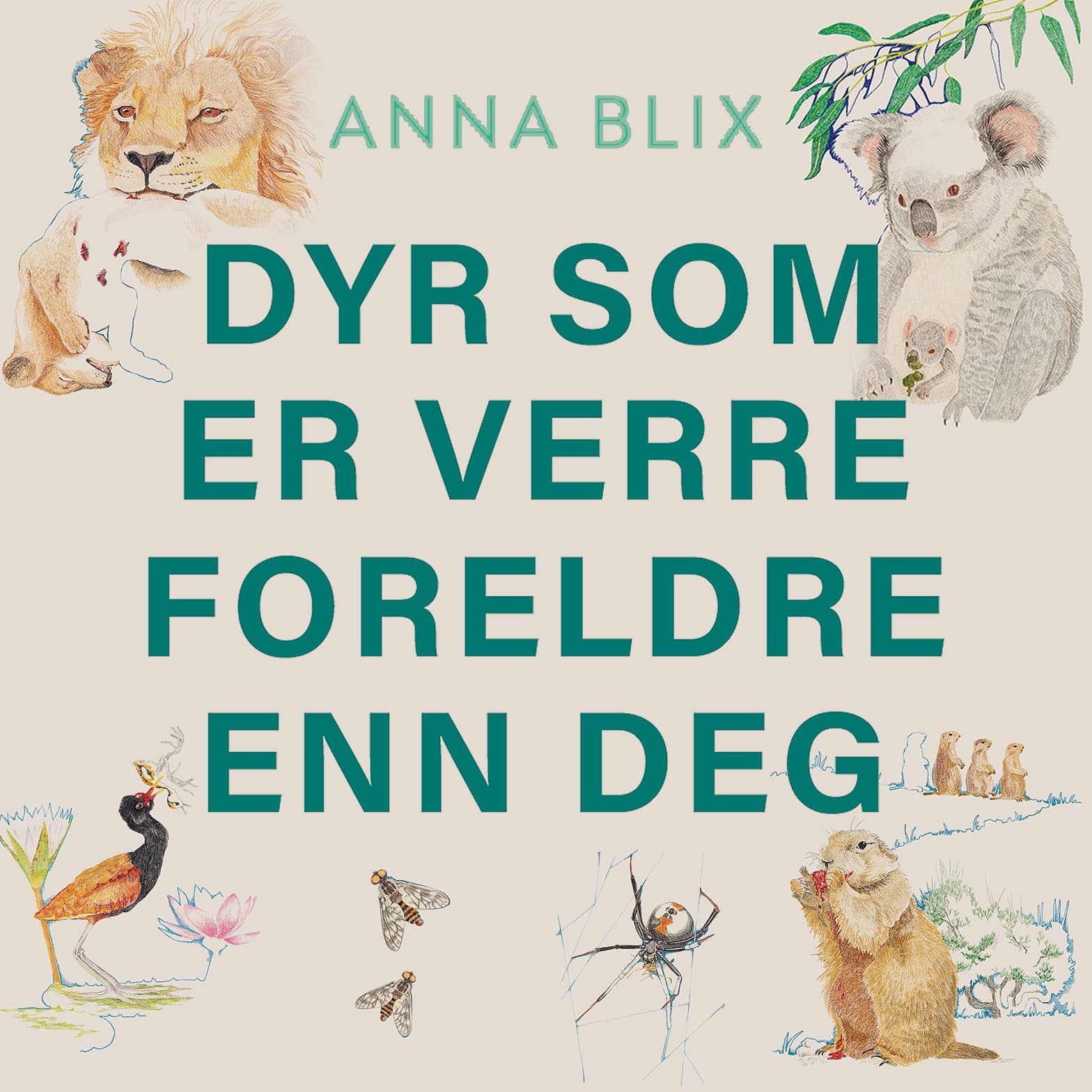 Omslag Dyr som er verre foreldre enn deg av Anna Blix (Lydbok)