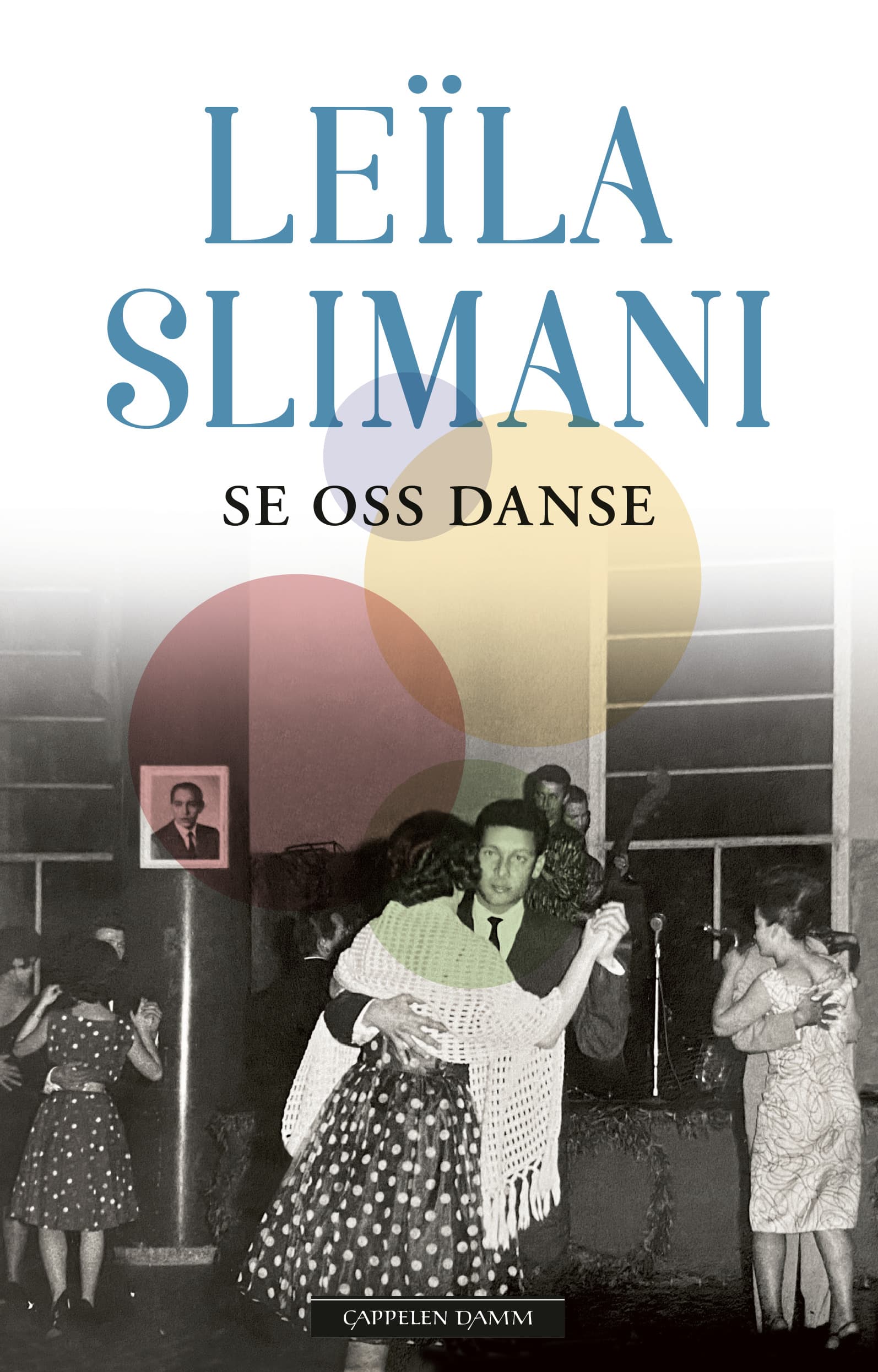 Omslag Se oss danse av Leïla Slimani (Innbundet)